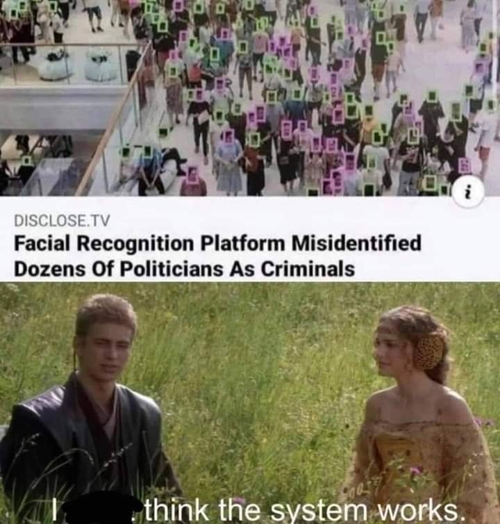 This meme is a play on the concept of facial recognition technology. The image shows a screenshot of a news article with the headline "Facial Recognition Technology Misidentifies Dozens of Politicians as Criminals" and a caption that reads "I think the system works". The image is likely a humorous commentary on the potential flaws of facial recognition technology.